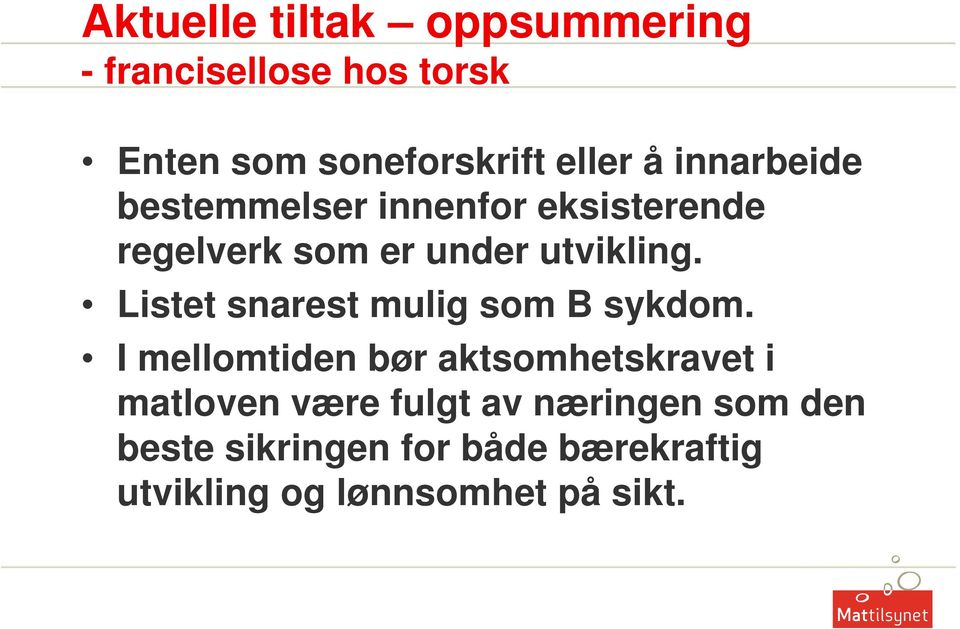 Listet snarest mulig som B sykdom.