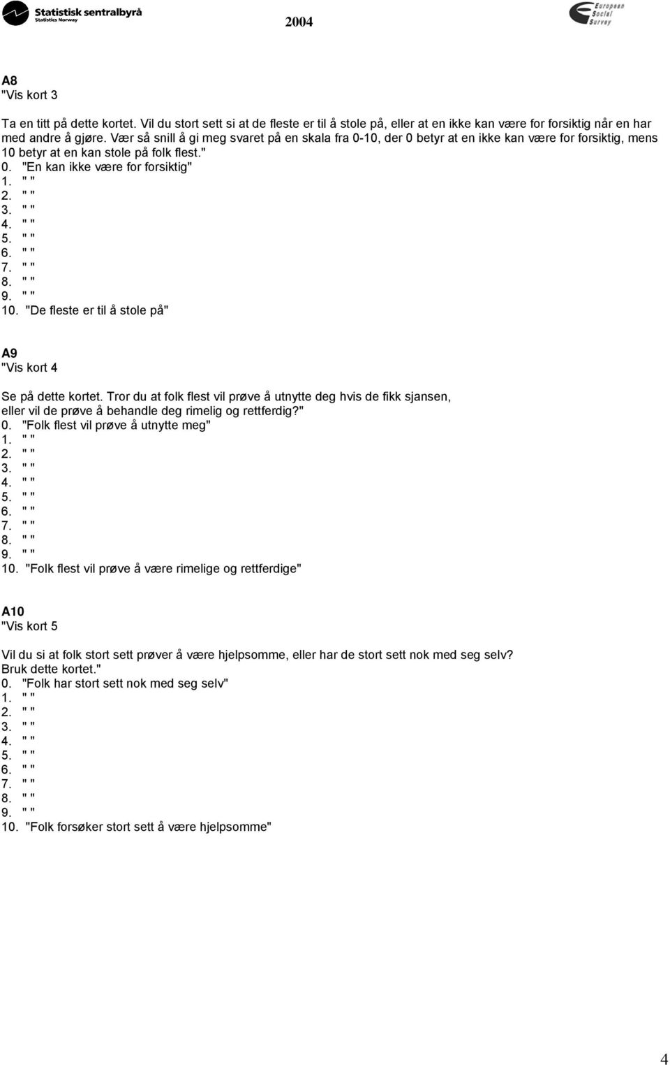 " " 4. " " 5. " " 6. " " 7. " " 8. " " 9. " " 10. "De fleste er til å stole på" A9 "Vis kort 4 Se på dette kortet.