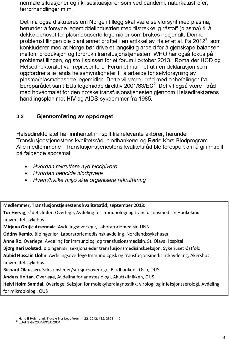 Denne problemstillingen ble blant annet drøftet i en artikkel av Heier et al.