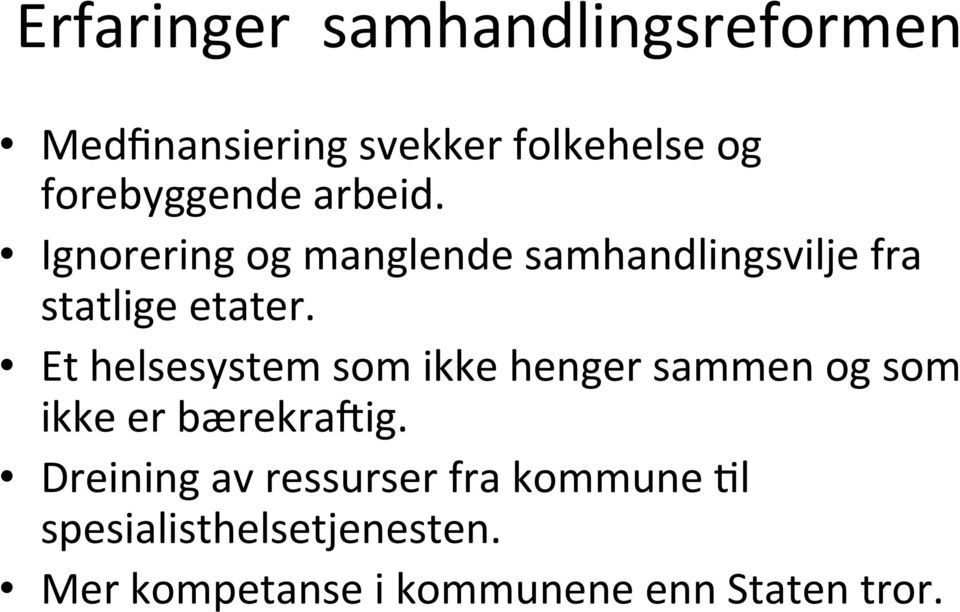 Ignorering og manglende samhandlingsvilje fra statlige etater.