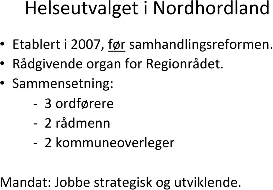 Rådgivende organ for Regionrådet.