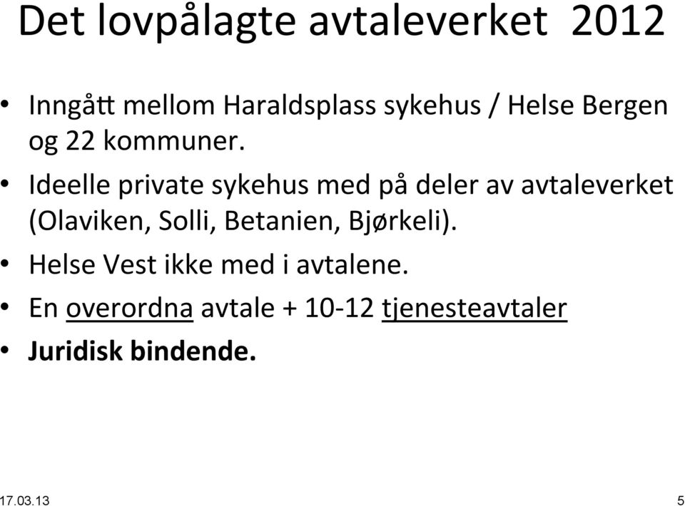 Ideelle private sykehus med på deler av avtaleverket (Olaviken, Solli,