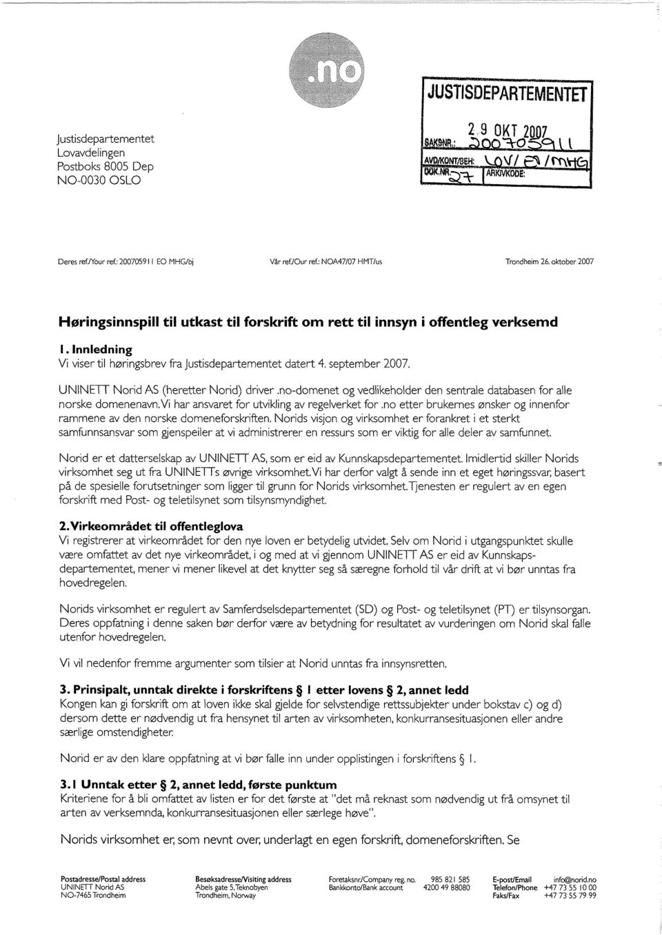 Innledning Vi viser til høringsbrev fra Justisdepartementet datert 4, september 2007. UNINETT Norid AS (heretter Norid) driver.