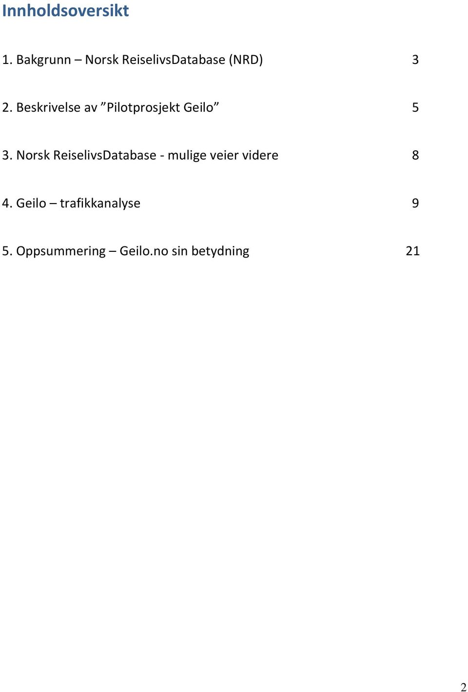 Beskrivelse av Pilotprosjekt Geilo 5 3.