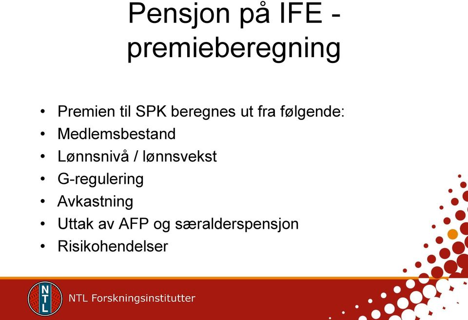 Lønnsnivå / lønnsvekst G-regulering Avkastning