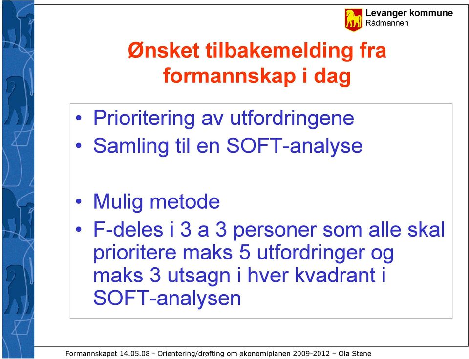 Mulig metode F-deles i 3 a 3 personer som alle skal prioritere