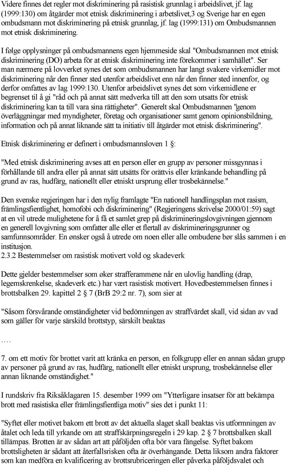 lag (1999:131) om Ombudsmannen mot etnisk diskriminering.