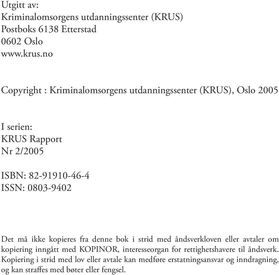 0803-9402 Det må ikke kopieres fra denne bok i strid med åndsverkloven eller avtaler om kopiering inngått med KOPINOR,