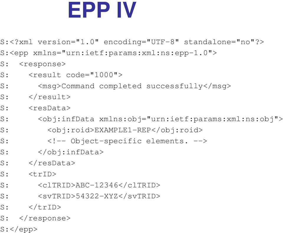 <obj:infdata xmlns:obj="urn:ietf:params:xml:ns:obj"> S: <obj:roid>example1-rep</obj:roid> S: <!