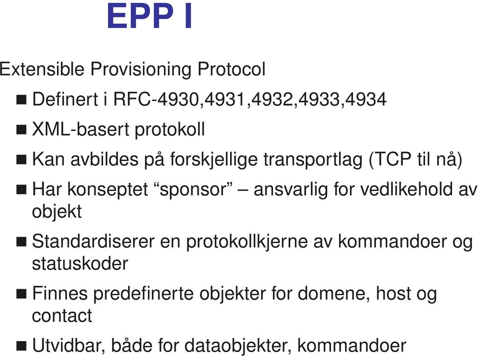 ansvarlig for vedlikehold av objekt Standardiserer en protokollkjerne av kommandoer og