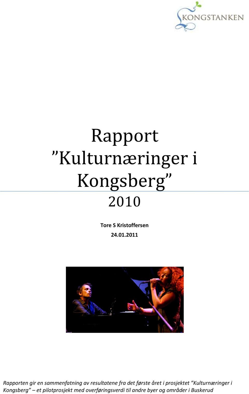 2011 Rapporten gir en sammenfatning av resultatene fra det