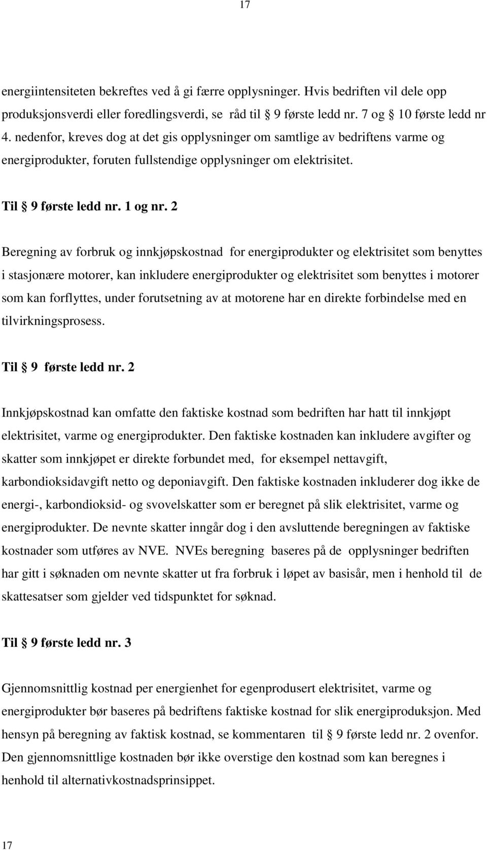 2 Beregning av forbruk og innkjøpskostnad for energiprodukter og elektrisitet som benyttes i stasjonære motorer, kan inkludere energiprodukter og elektrisitet som benyttes i motorer som kan