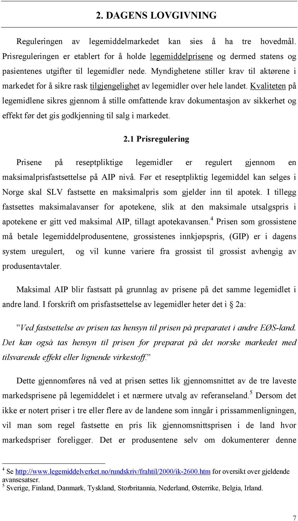 Myndighetene stiller krav til aktørene i markedet for å sikre rask tilgjengelighet av legemidler over hele landet.