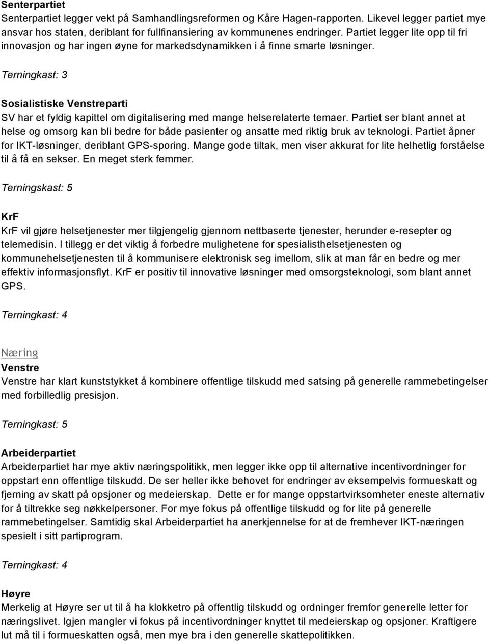 Sosialistiske parti har et fyldig kapittel om digitalisering med mange helserelaterte temaer.