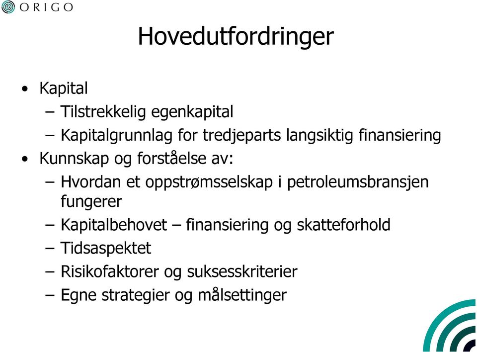 oppstrømsselskap i petroleumsbransjen fungerer Kapitalbehovet finansiering og