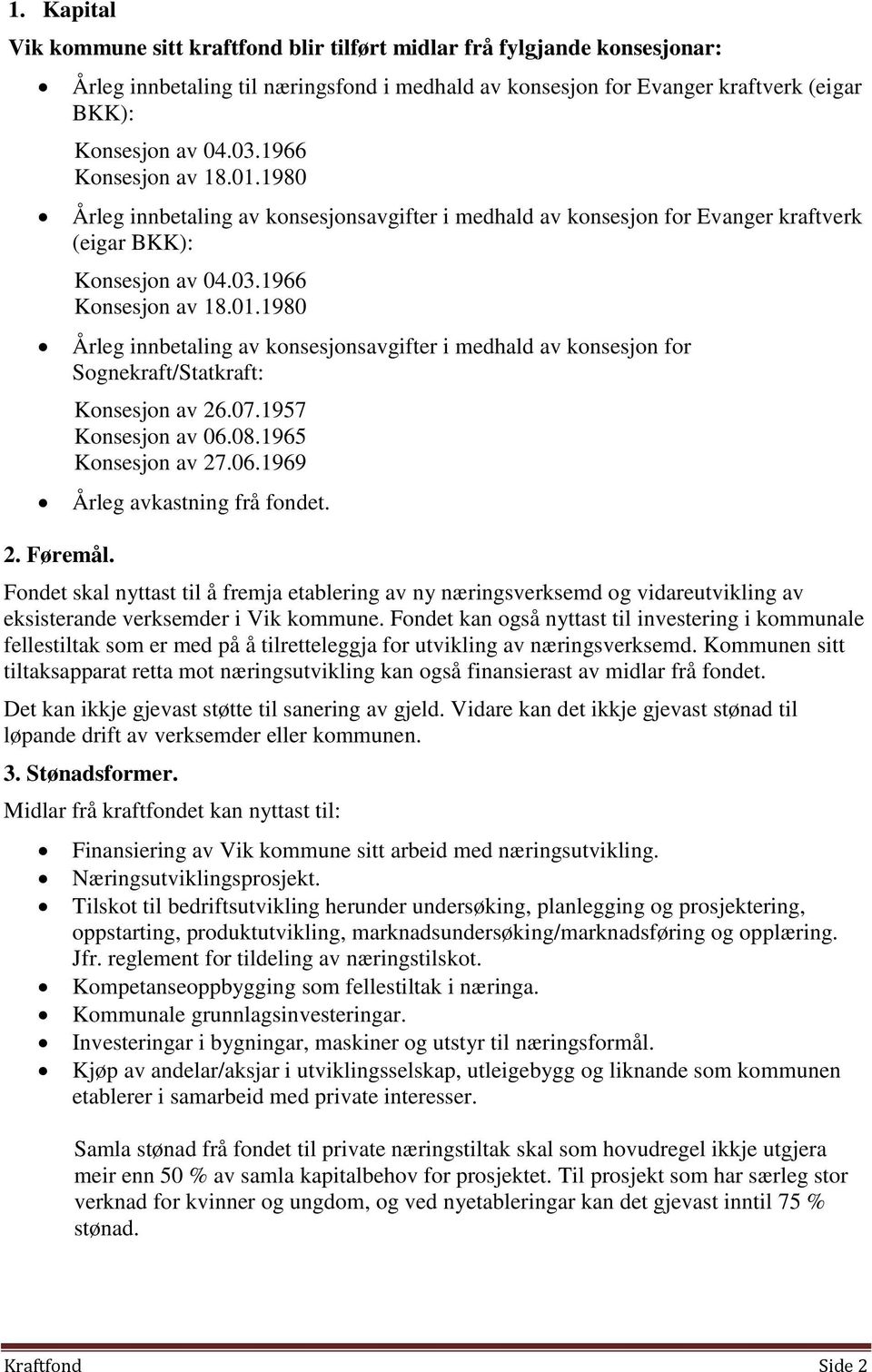 1980 Årleg innbetaling av konsesjonsavgifter i medhald av konsesjon for Evanger kraftverk (eigar BKK): Konsesjon av 04.03.1966 Konsesjon av 18.01.