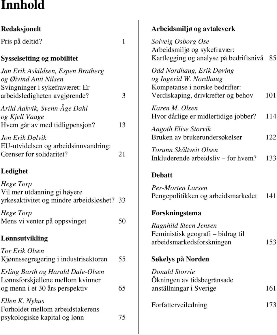 21 Ledighet Hege Torp Vil mer utdanning gi høyere yrkesaktivitet og mindre arbeidsløshet?