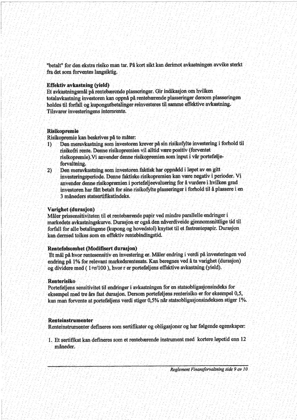 ' Titsvarerinvêsteringens jnternente: - ' Risik.øptieìrié,. ltsikopt:eî.je kaø besklves påtøinåtør: ", l)t)entneiiavkasüûllg sønihivestoren krever på sìh.rsikoftlw.