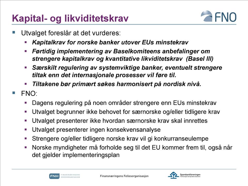 Tiltakene bør primært søkes harmonisert på nordisk nivå.