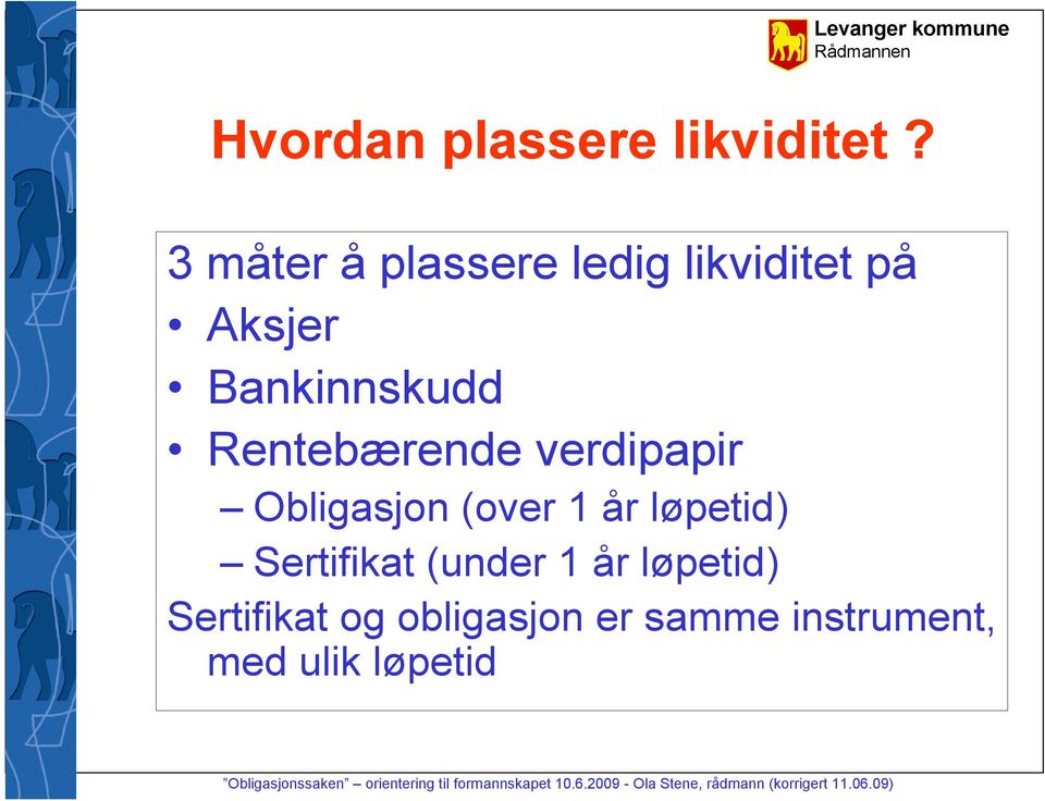 Rentebærende verdipapir Obligasjon (over 1 år løpetid)