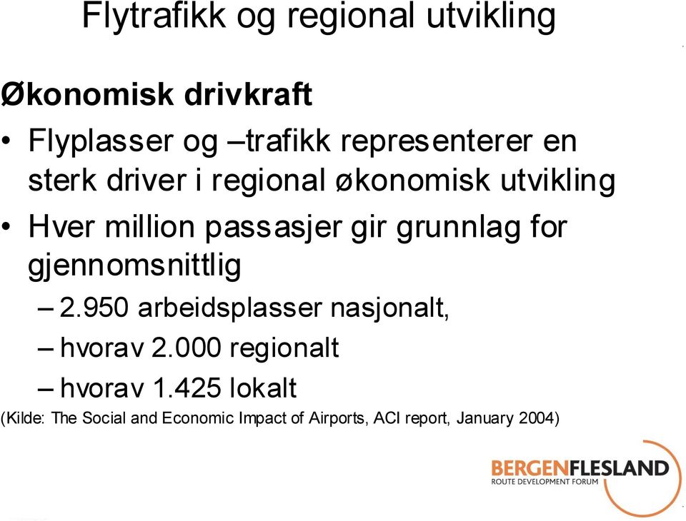 gir grunnlag for gjennomsnittlig 2.950 arbeidsplasser nasjonalt, hvorav 2.