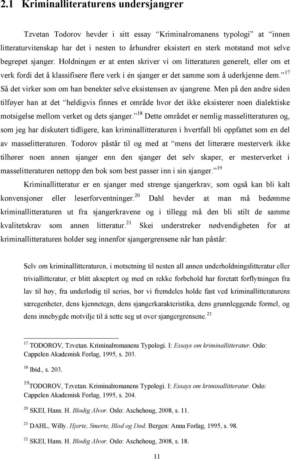 17 Så det virker som om han benekter selve eksistensen av sjangrene.