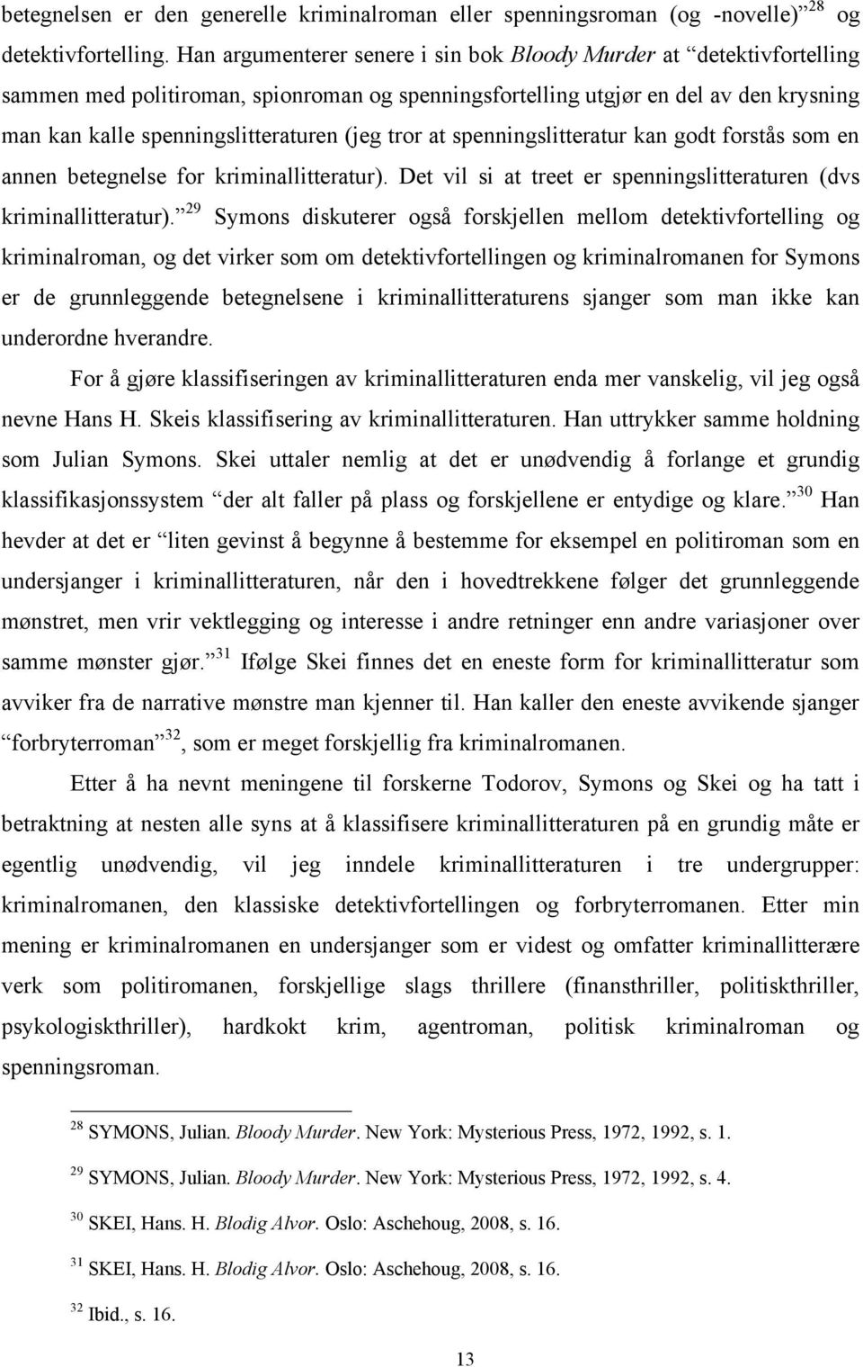 tror at spenningslitteratur kan godt forstås som en annen betegnelse for kriminallitteratur). Det vil si at treet er spenningslitteraturen (dvs kriminallitteratur).