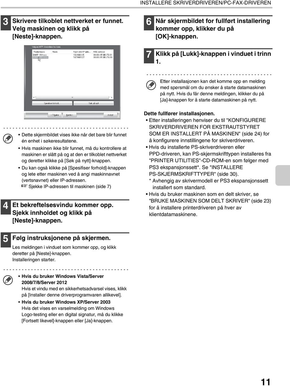 Etter installasjonen kan det komme opp en melding med spørsmål om du ønsker å starte datamaskinen på nytt. Hvis du får denne meldingen, klikker du på [Ja]-knappen for å starte datamaskinen på nytt.