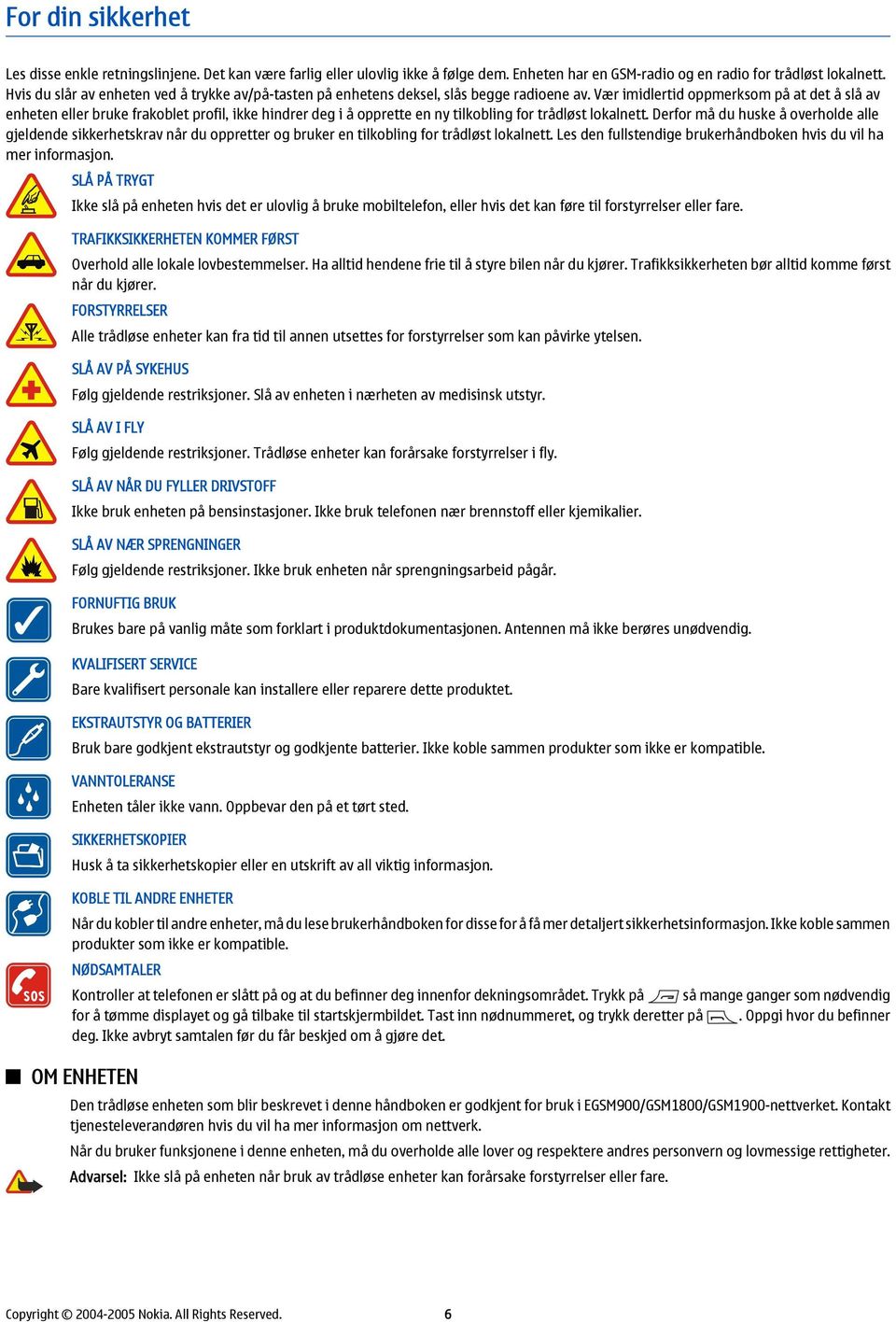 Vær imidlertid oppmerksom på at det å slå av enheten eller bruke frakoblet profil, ikke hindrer deg i å opprette en ny tilkobling for trådløst lokalnett.