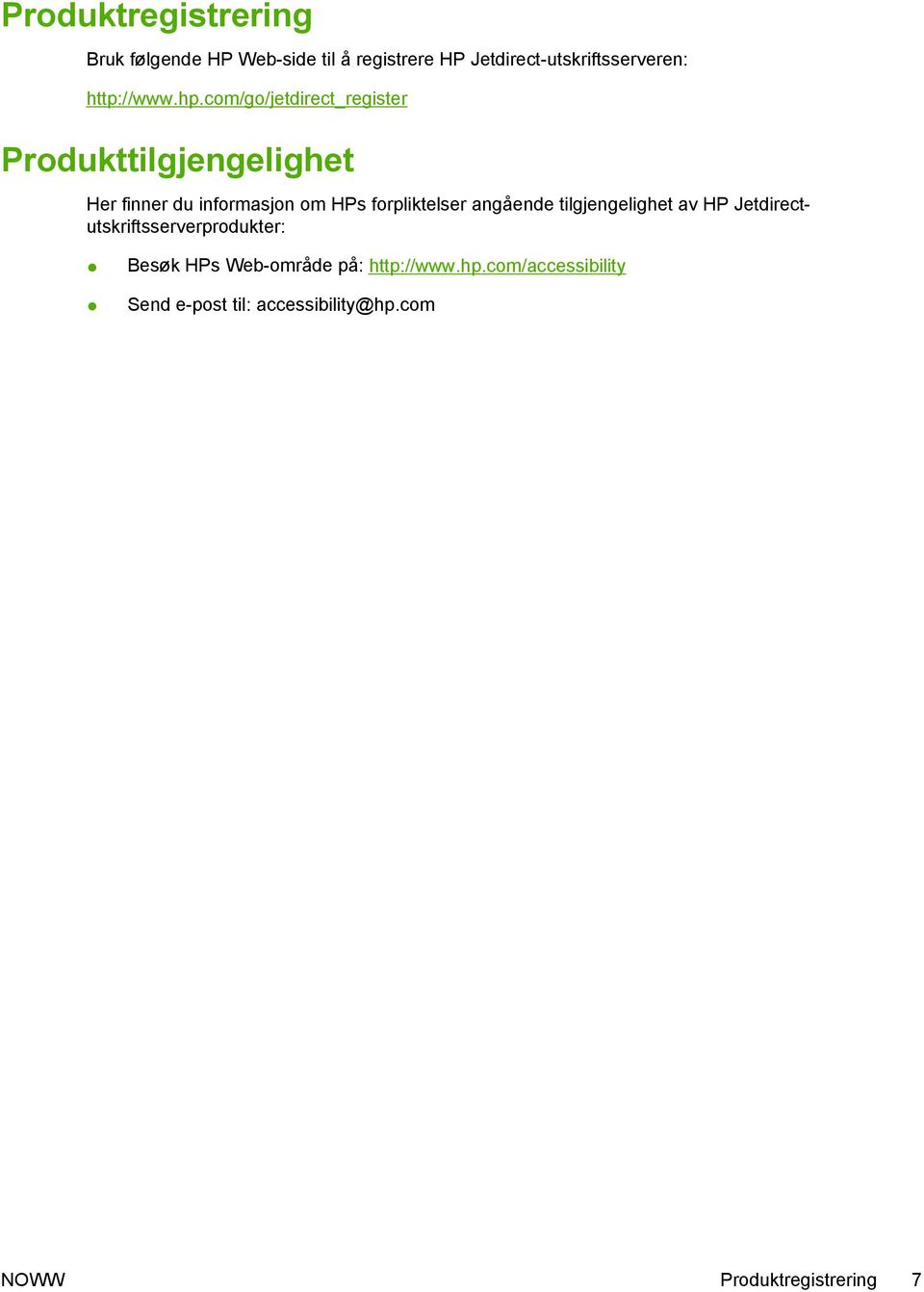 com/go/jetdirect_register Produkttilgjengelighet Her finner du informasjon om HPs forpliktelser