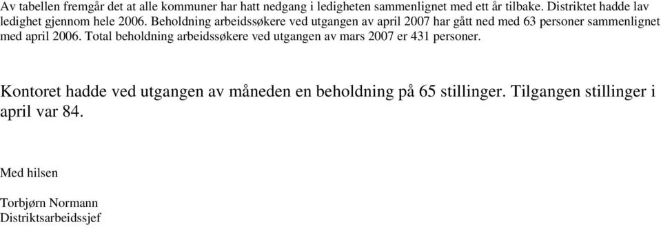 Beholdning arbeidssøkere ved utgangen av april 2007 har gått ned med 63 personer sammenlignet med april 2006.