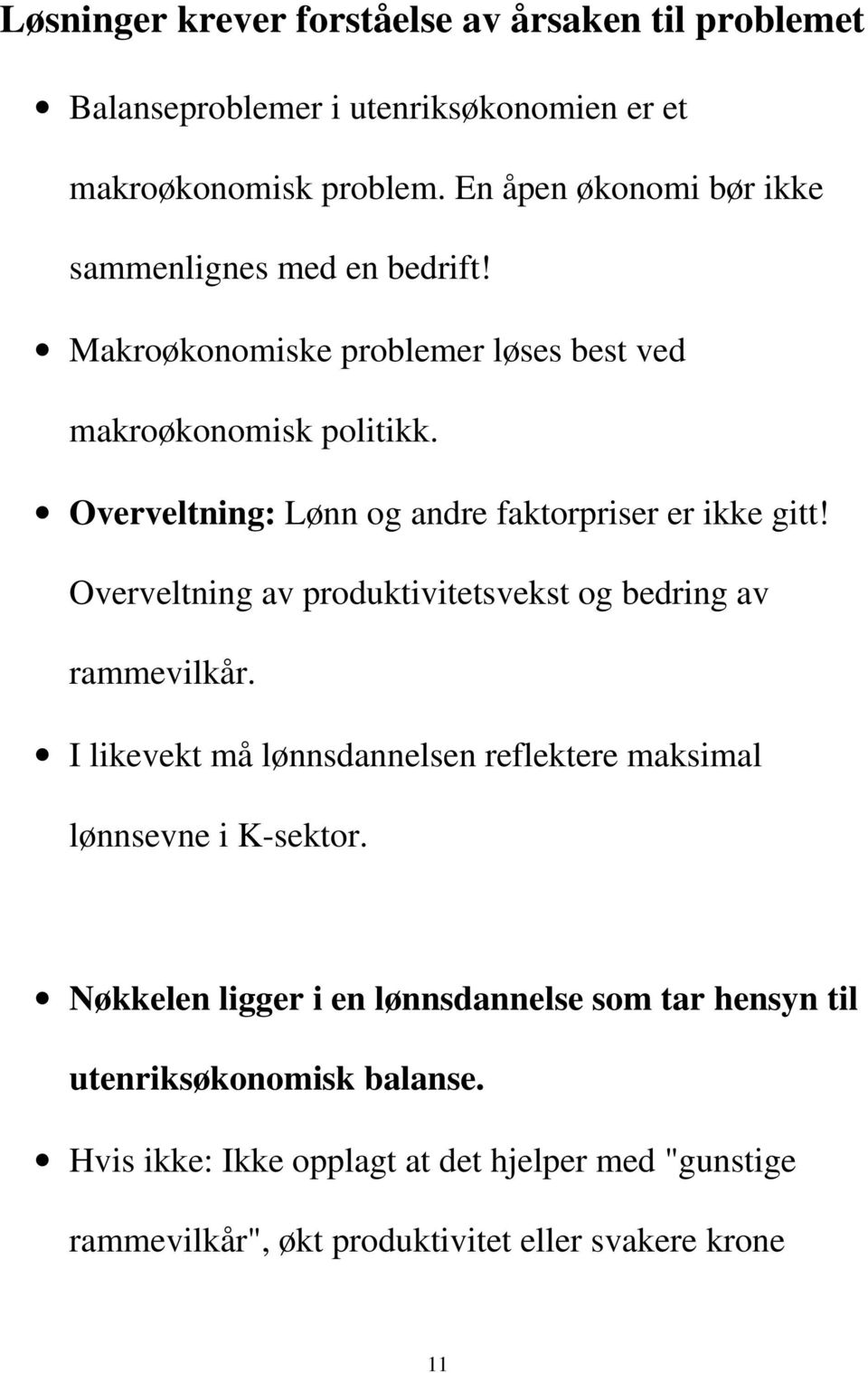 Overveltning: Lønn og andre faktorpriser er ikke gitt! Overveltning av produktivitetsvekst og bedring av rammevilkår.