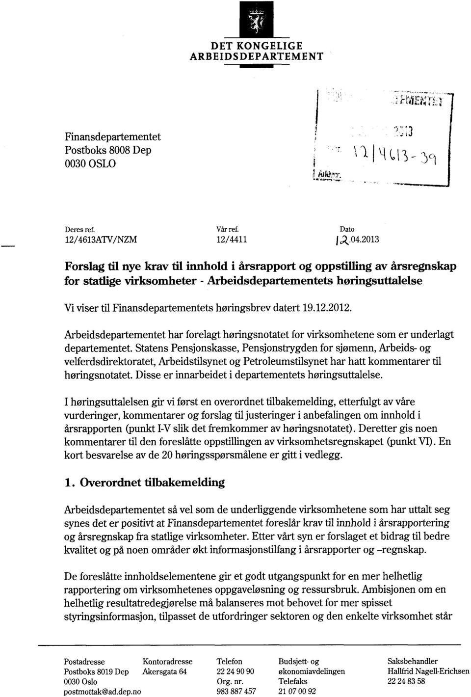 Finansdepartementets høringsbrev datert 19.12.2012. Arbeidsdepartementet har forelagt høringsnotatet for virksomhetene som er underlagt departementet.