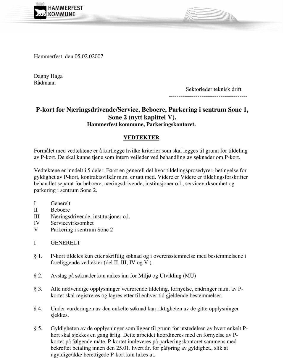 Hammerfest kommune, Parkeringskontoret. VEDTEKTER Formålet med vedtektene er å kartlegge hvilke kriterier som skal legges til grunn for tildeling av P-kort.