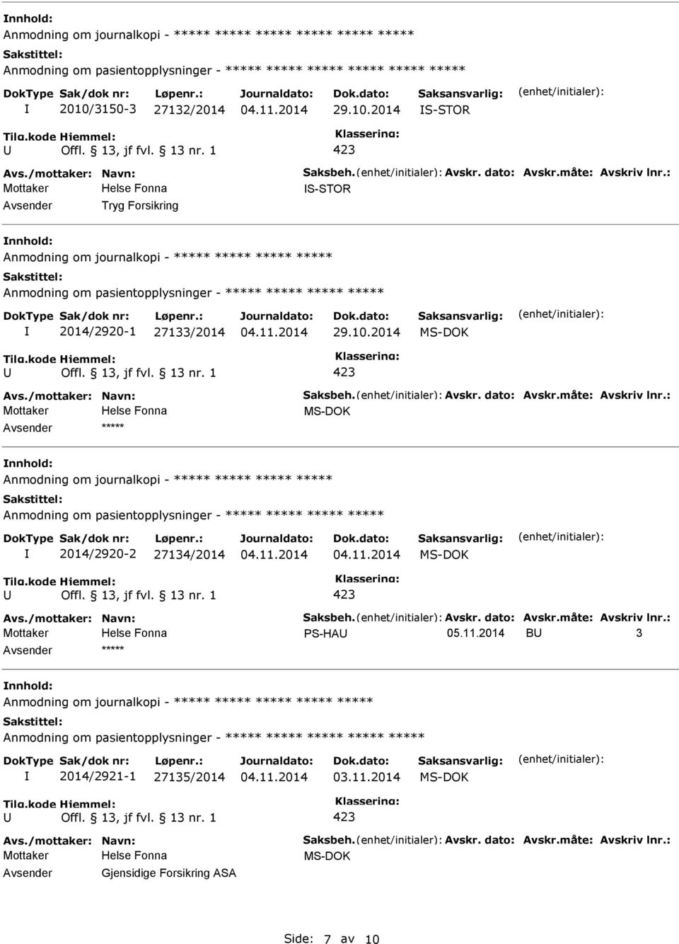 2014 S-STOR S-STOR Tryg Forsikring Anmodning om journalkopi - ***** ***** ***** ***** 2014/2920-1 27133/2014 29.