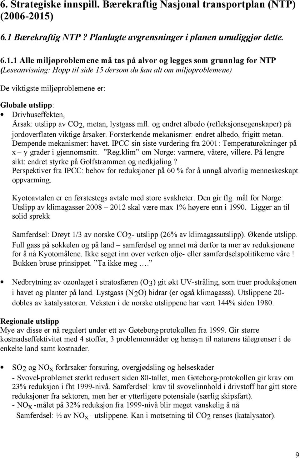 Bærekraftig NTP? Planlagte avgrensninger i planen umuliggjør dette. 6.1.