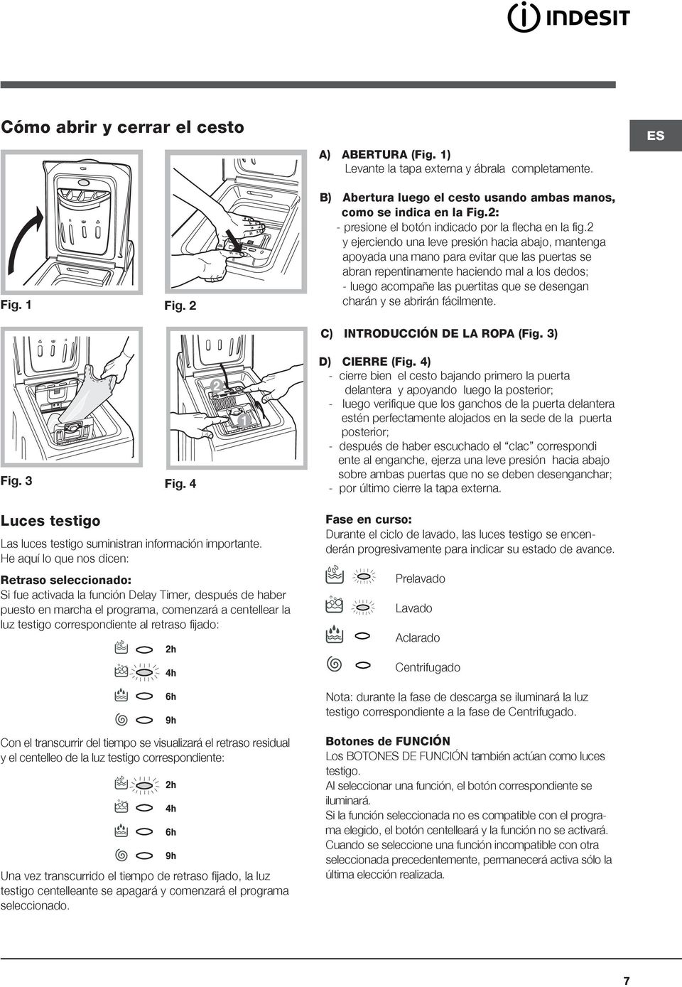 fijado: Con el transcurrir del tiempo se visualizará el retraso residual y el centelleo de la luz testigo correspondiente: Una vez transcurrido el tiempo de retraso fijado, la luz testigo