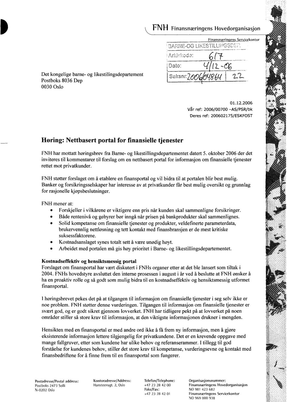 oktober 2006 der det inviteres til kommentarer til forslag om en nettbasert portal for informasjon om finansielle tjenester rettet mot privatkunder.