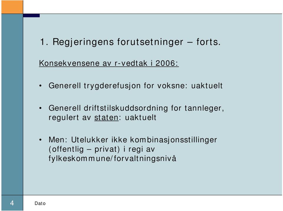 uaktuelt Generell driftstilskuddsordning for tannleger, regulert av staten: