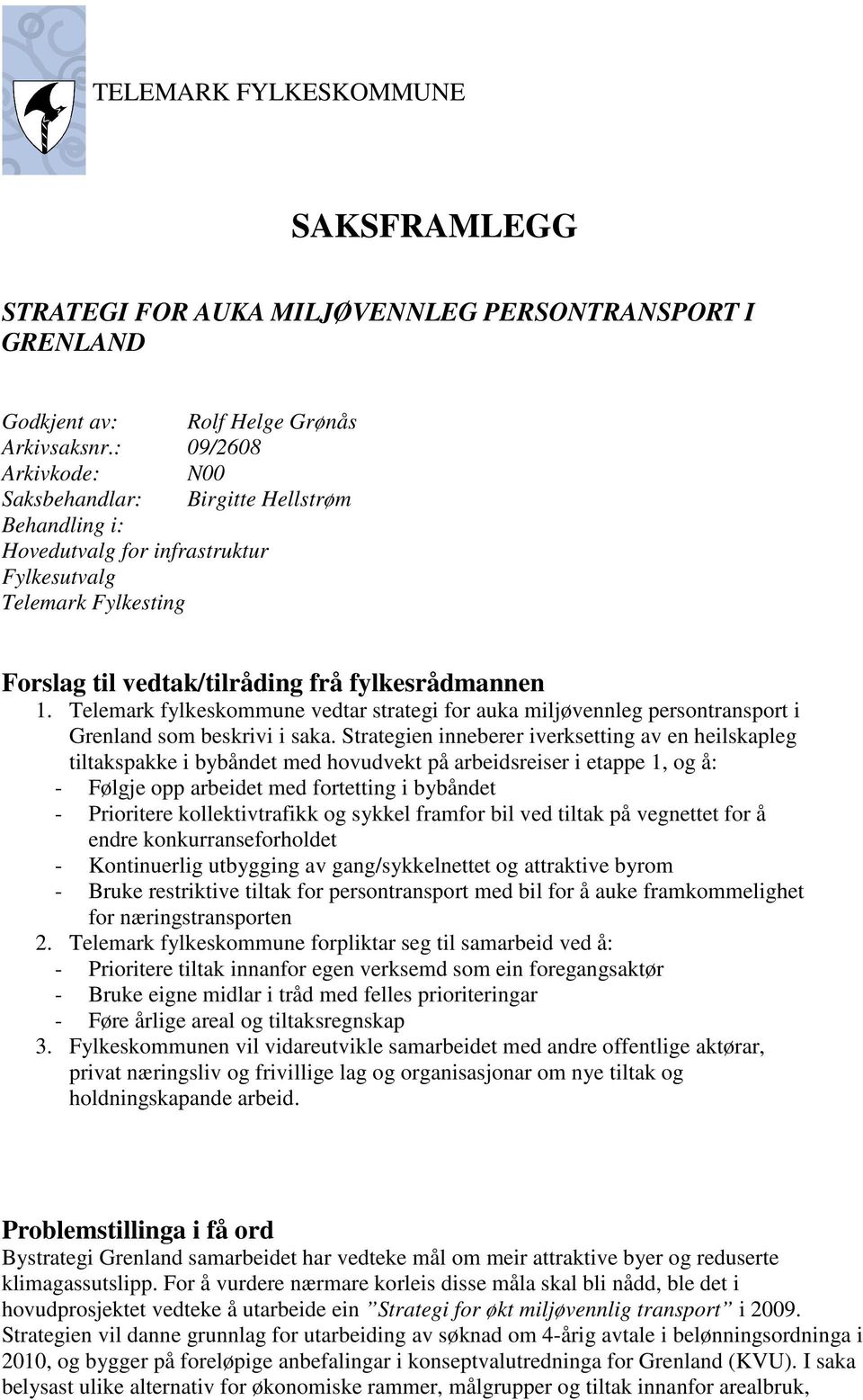 Telemark fylkeskommune vedtar strategi for auka miljøvennleg persontransport i Grenland som beskrivi i saka.