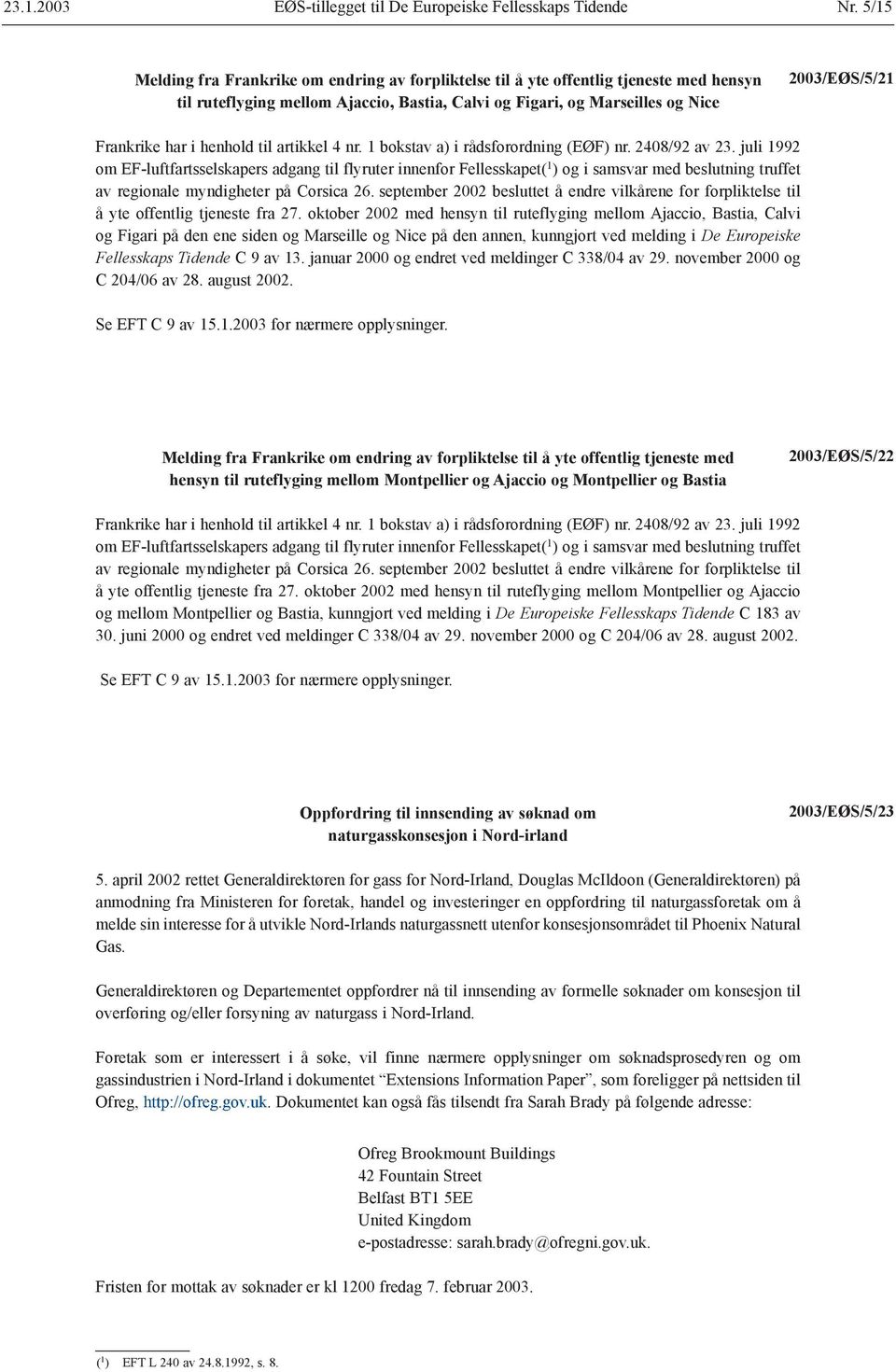 har i henhold til artikkel 4 nr. 1 bokstav a) i rådsforordning (EØF) nr. 2408/92 av 23.