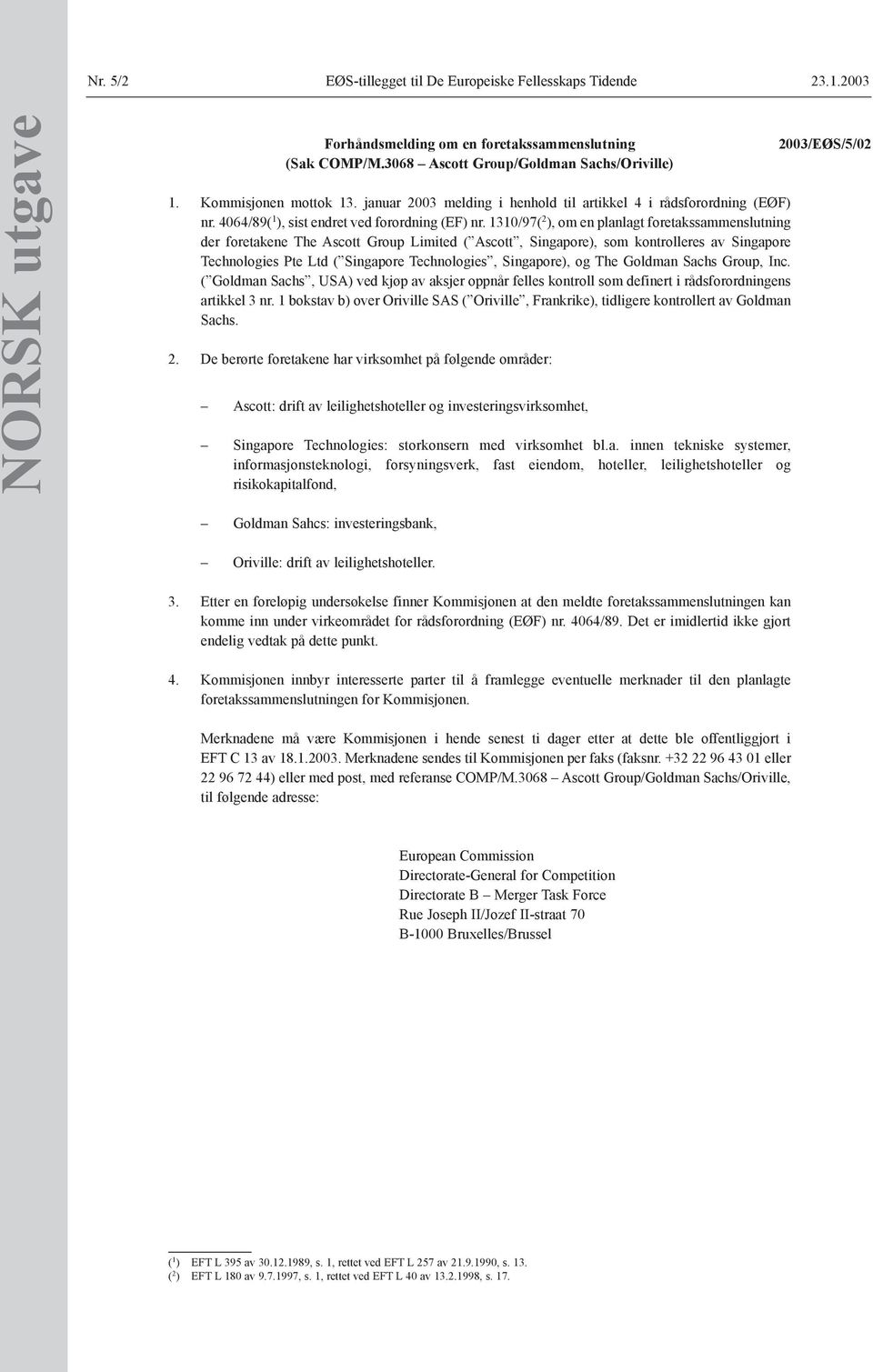 1310/97( 2 ), om en planlagt foretakssammenslutning der foretakene The Ascott Group Limited ( Ascott, Singapore), som kontrolleres av Singapore Technologies Pte Ltd ( Singapore Technologies,