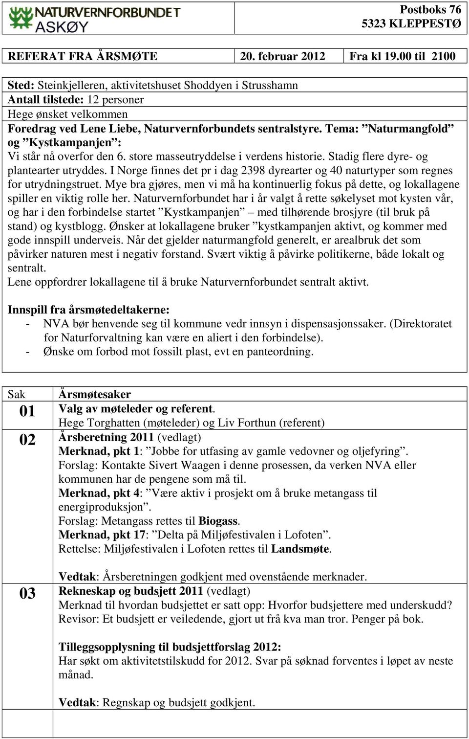 Tema: Naturmangfold og Kystkampanjen : Vi står nå overfor den 6. store masseutryddelse i verdens historie. Stadig flere dyre- og plantearter utryddes.