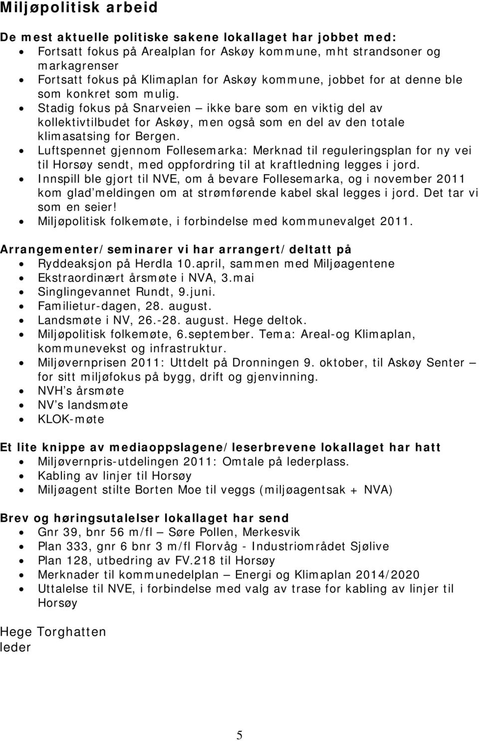 Luftspennet gjennom Follesemarka: Merknad til reguleringsplan for ny vei til Horsøy sendt, med oppfordring til at kraftledning legges i jord.