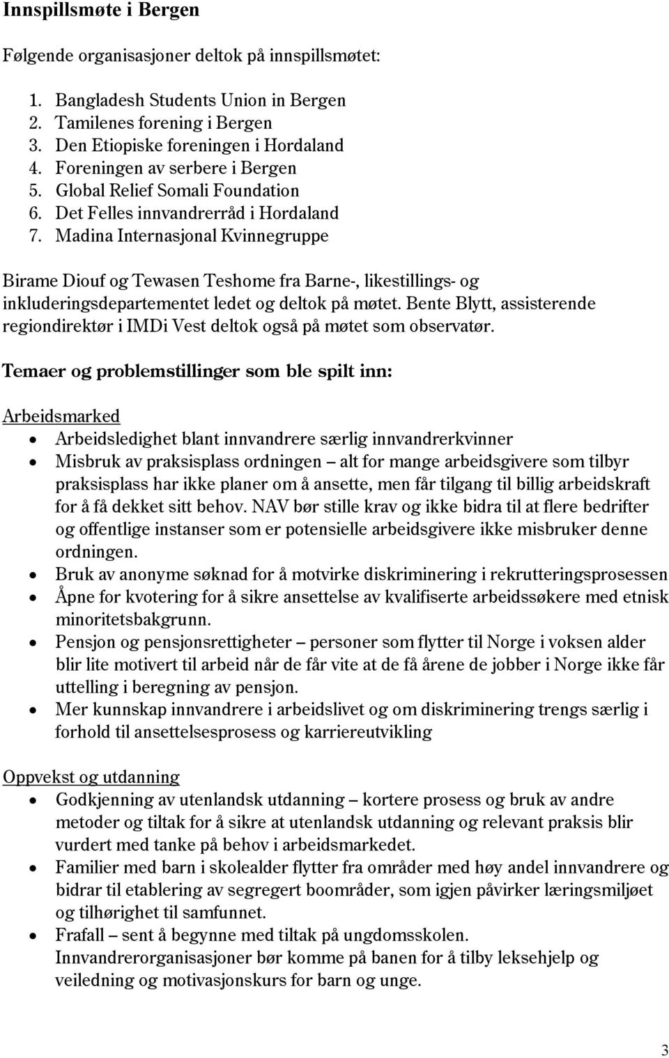 Madina Internasjonal Kvinnegruppe Birame Diouf og Tewasen Teshome fra Barne-, likestillings- og inkluderingsdepartementet ledet og deltok på møtet.