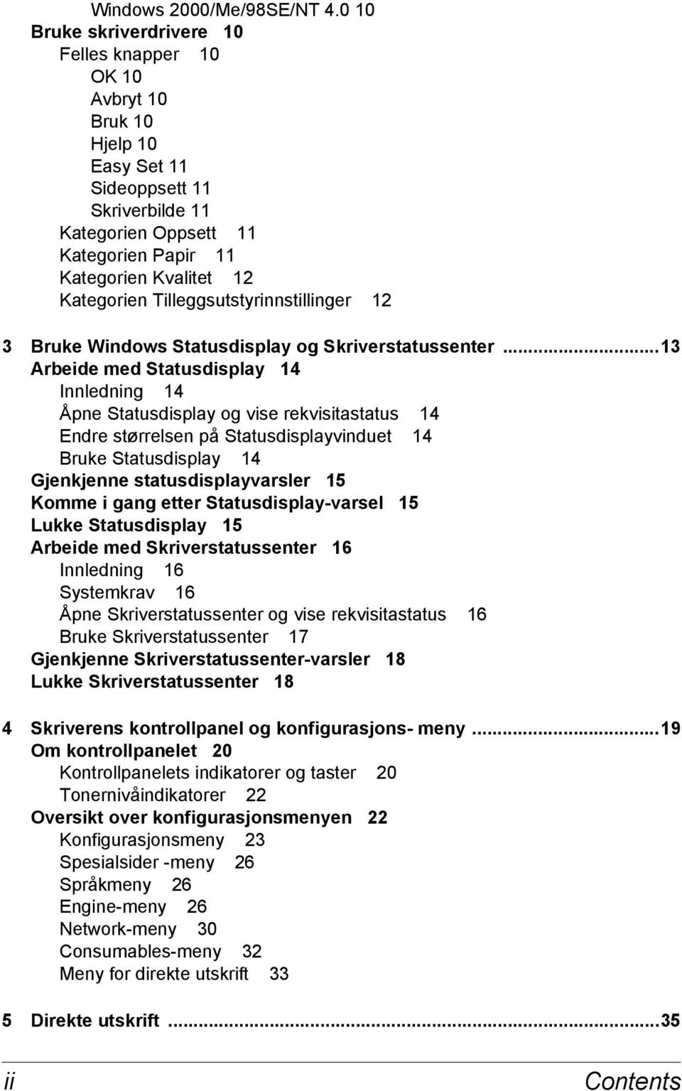 Tilleggsutstyrinnstillinger 12 3 Bruke Windows Statusdisplay og Skriverstatussenter.