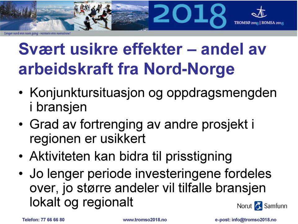 er en større by Tromsø har et større og mer differensiert næringsliv Tromsø vokser og vil