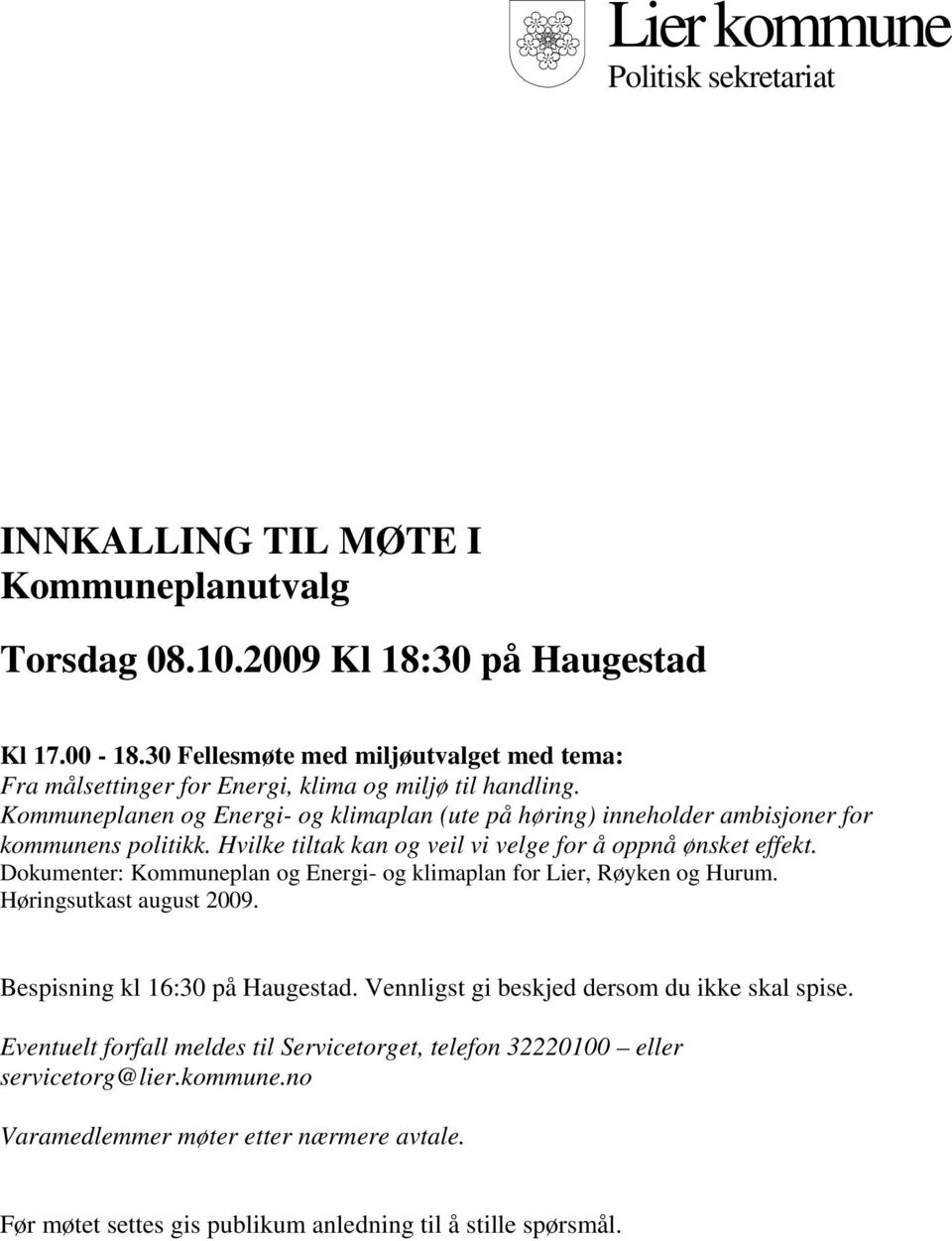 Kommuneplanen og Energi- og klimaplan (ute på høring) inneholder ambisjoner for kommunens politikk. Hvilke tiltak kan og veil vi velge for å oppnå ønsket effekt.