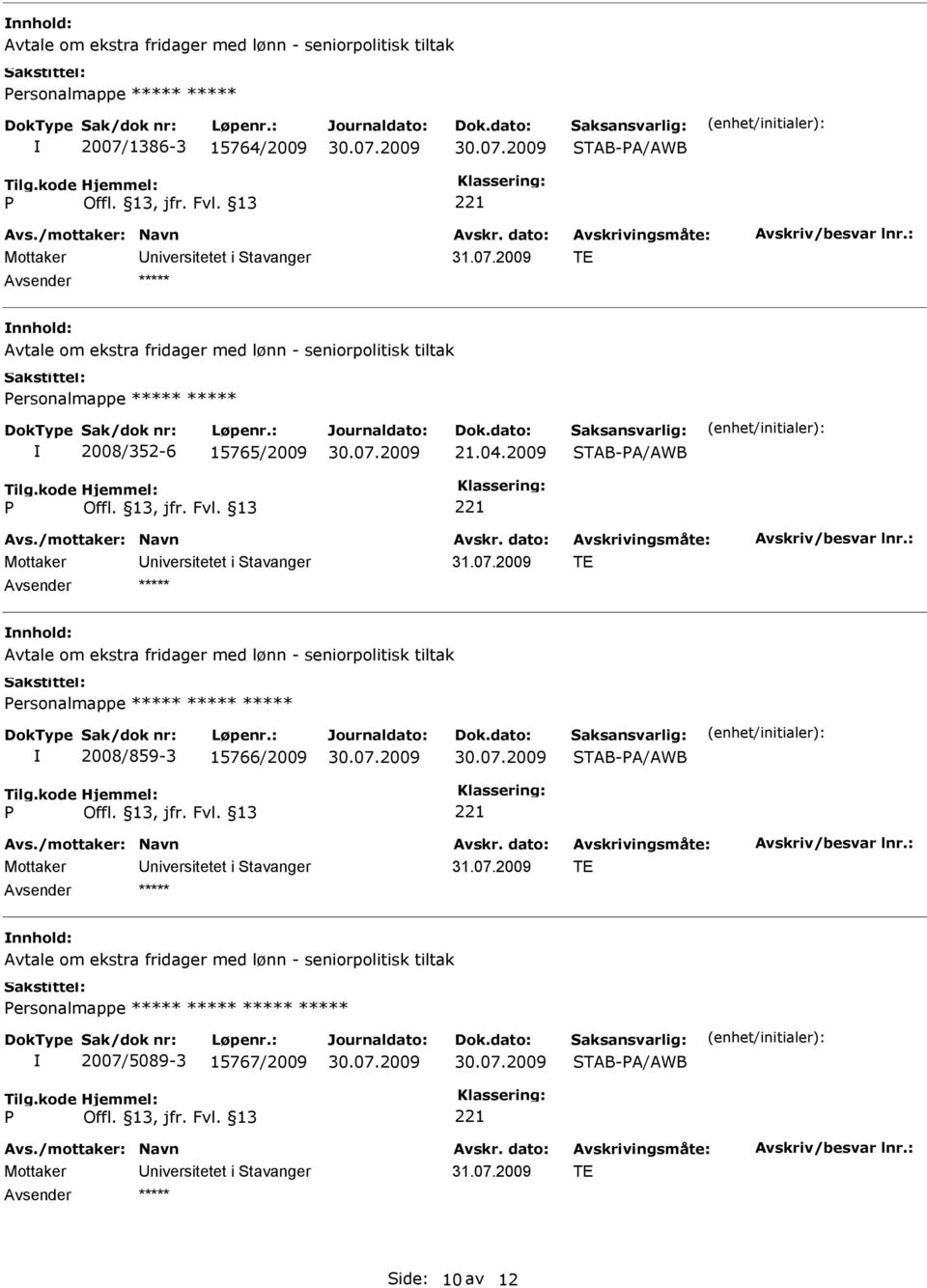 2009 TE Avtale om ekstra fridager med lønn - seniorpolitisk tiltak ersonalmappe 2008/352-6 15765/2009 21.04.