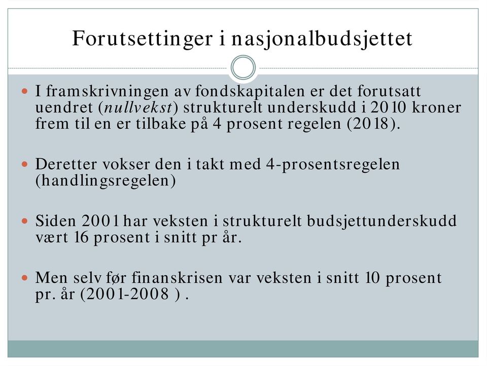 Deretter vokser den i takt med 4-prosentsregelen (handlingsregelen) Siden 2001 har veksten i strukturelt